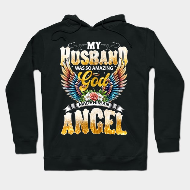 My Husband Was So Amazing God Made Him An Angel Hoodie by Foshaylavona.Artwork